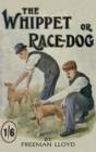 Image for Whippet or Race Dog: Its Breeding, Rearing, and Training for Races and for Exhibition. (With Illustrations of Typical Dogs and Diagrams of Tracks)