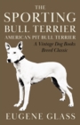 Image for Sporting Bull Terrier (Vintage Dog Books Breed Classic - American Pit Bull Terrier)