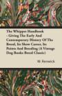 Image for Whippet Handbook - Giving The Early And Contemporary History Of The Breed, Its Show Career, Its Points And Breeding (A Vintage Dog Books Breed Classic)