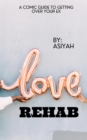 Image for Love Rehab: A Comic Guide to Getting Over Your Ex