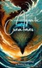 Image for Aquatic Creatures: A Magical Creatures anthology by Writing Nook