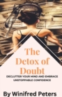 Image for Detox of Doubt: Declutter Your Mind and Embrace Unstoppable Confidence