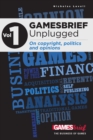 Image for GAMESbrief Unplugged Volume 1: On Copyright, Politics and Opinion [paperback]