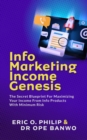 Image for Info Marketing Income Genesis: The Secret Blueprint For Maximizing Your Income From Info Products With Minimum Risk