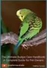 Image for Ultimate Budgie Care Handbook: A Complete Guide for Pet Owners