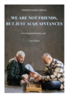Image for WE ARE NOT FRIENDS, BUT JUST ACQUAINTANCES