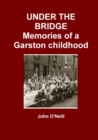 Image for UNDER THE BRIDGE: Memories of a Garston Childhood