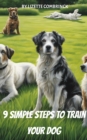 Image for 9 Simple Steps to Train Your Dog