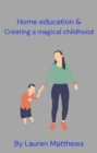 Image for Home Education: Creating a magical childhood