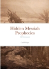 Image for Hidden Messiah Prophecies : Old Testament