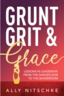 Image for GRUNT, GRIT &amp; GRACE: Lessons In Leadership From The Dancefloor To The Boardroom