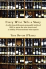 Image for Every Wine Tells a Story A collection of the most memorable bottles of 2010 to warm the wine lover&#39;s soul, as told by 29 international wine experts
