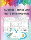 Image for Alphabet Trace and Write with Unicorns