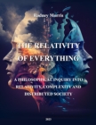 Image for Relativity of Everything: A Philosophical Inquiry into Relativity, Complexity, and Distributed Society