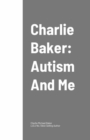 Image for Charlie Baker: Autism And Me