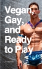 Image for Vegan, Gay, and Ready to Play