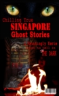 Image for Chilling True Singapore Ghost Stories &amp; Hauntingly Eerie Tales to Tell in the Dark Night