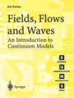 Image for Fields, flows and waves: an introduction to continuum models