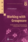 Image for Working with groupware: understanding and evaluating collaboraton technology