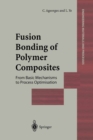 Image for Fusion bonding of polymer composites: from basic mechanisms to process optimisation