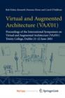 Image for Virtual and Augmented Architecture (VAA&#39;01) : Proceedings of the International Symposium on Virtual and Augmented Architecture (VAA&#39;01), Trinity College, Dublin, 21 -22 June 2001