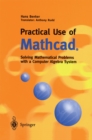 Image for Practical Use of Mathcad(R): Solving Mathematical Problems with a Computer Algebra System