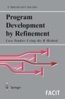 Image for Program Development by Refinement: Case Studies Using the B Method