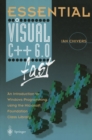 Image for Essential Visual C++ 6.0 fast: an introduction to Windows programming using the Microsoft Foundation Class Library.