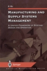 Image for Manufacturing and supply systems management: a unified framework of systems design and operation.
