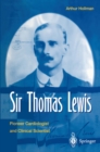 Image for Sir Thomas Lewis: pioneer cardiologist and clinical scientist.
