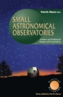 Image for Small Astronomical Observatories: Amateur and Professional Designs and Constructions