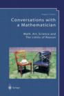 Image for Conversations with a Mathematician : Math, Art, Science and the Limits of Reason