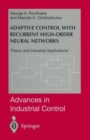 Image for Adaptive Control with Recurrent High-order Neural Networks : Theory and Industrial Applications