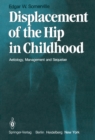 Image for Displacement of the Hip in Childhood: Aetiology, Management and Sequelae