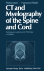 Image for CT and Myelography of the Spine and Cord: Techniques, Anatomy and Pathology in Children