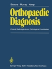 Image for Orthopaedic Diagnosis : Clinical, Radiological, and Pathological Coordinates