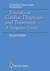 Image for Principles of Cardiac Diagnosis and Treatment: A Surgeons&#39; Guide