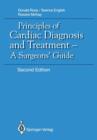 Image for Principles of Cardiac Diagnosis and Treatment : A Surgeons&#39; Guide