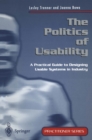 Image for The politics of usability: a practical guide to designing usable systems in industry