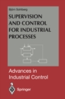 Image for Supervision and control for industrial processes: using grey box models, predictive control and fault detection methods.