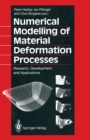 Image for Numerical Modelling of Material Deformation Processes: Research, Development and Applications