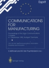 Image for Communications for Manufacturing: Proceedings of the Open Congress 4-7 September 1990 Stuttgart, Germany CEC DG XIII: Telecommunications, Information Industries and Innovation