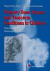Image for Primary Bone Tumors and Tumorous Conditions in Children : Pathologic and Radiologic Diagnosis