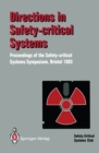 Image for Directions in Safety-Critical Systems: Proceedings of the First Safety-critical Systems Symposium The Watershed Media Centre, Bristol 9-11 February 1993