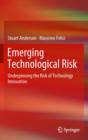 Image for Emerging technological risk: underpinning the risk of technology innovation