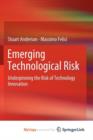 Image for Emerging Technological Risk : Underpinning the Risk of Technology Innovation