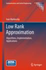 Image for Low rank approximation  : algorithms, implementation, applications