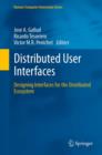 Image for Distributed user interfaces  : designing interfaces for the distributed ecosystem