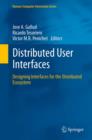 Image for Distributed user interfaces: designing interfaces for the distributed ecosystem