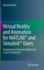 Image for Virtual reality and animation for MATLAB and Simulink users  : visualization of dynamic models and control simulations